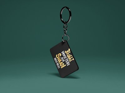 Bhabhi Hogi Teri Aur Shaadi Hogi Meri ..- Black -Designable Dialogues Keychain (Combo Set Of 2)