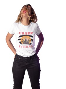 Creep it real - Printed Tees for Women's - designed for Halloween